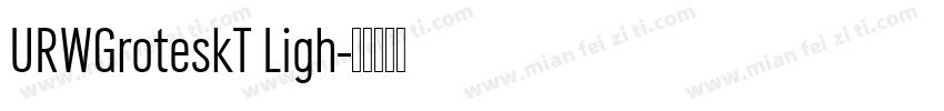 URWGroteskT Ligh字体转换